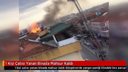 1 Kişi Çatısı Yanan Binada Mahsur Kaldı