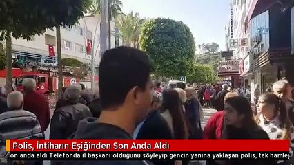 Polis, İntiharın Eşiğinden Son Anda Aldı