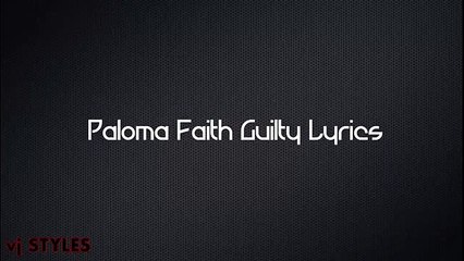 (3) Paloma Faith - Guilty (Lyrics)