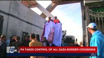 i24NEWS DESK | PA takes control of all Gaza border crossings | Wednesday, November 1st 2017