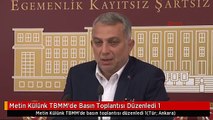 Metin Külünk TBMM'de Basın Toplantısı Düzenledi 1