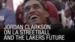 Jordan Clarkson on LA Streetball and the Lakers Future