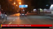 Asker Uğurlamasında Tehlikeli Yolculuk