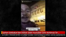 Şahan Gökbakar'dan İntihar Eden Youtuber Cem Korkmaz İle İlgili Duygulandıran Paylaşım