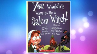 Download PDF You Wouldn't Want to Be a Salem Witch!: Bizarre Accusations You'd Rather Not Face FREE