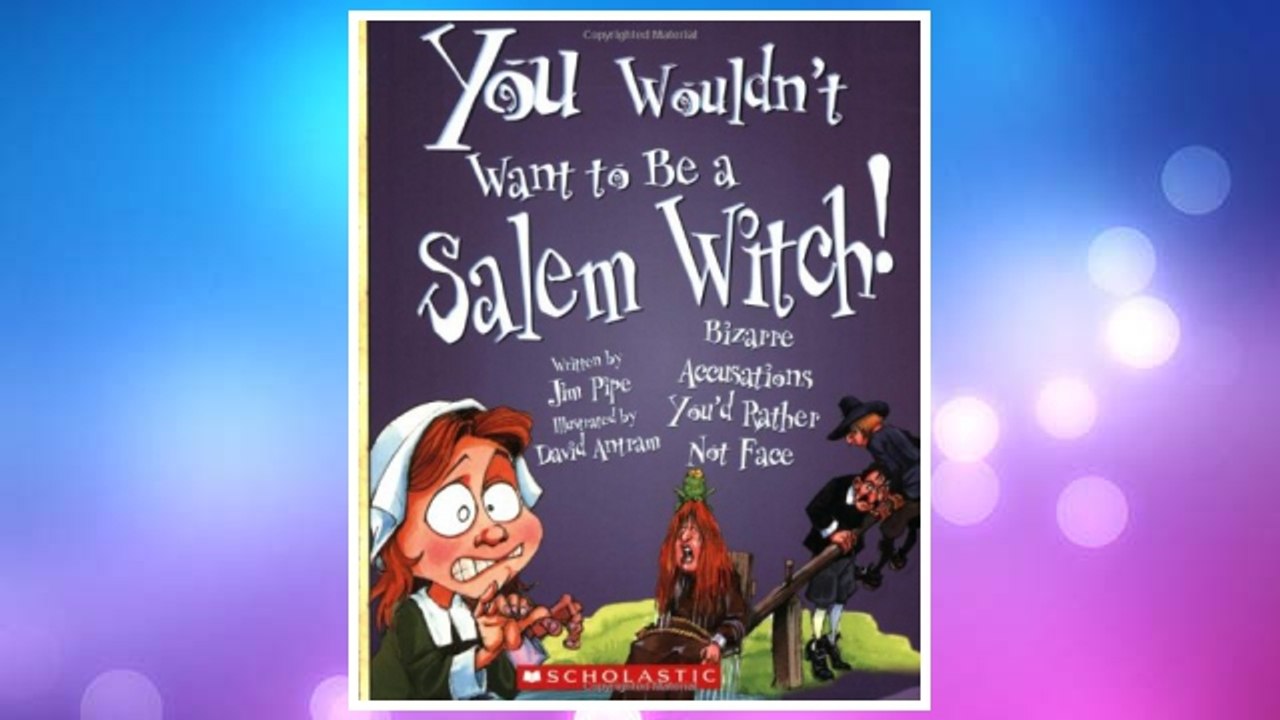 Download PDF You Wouldn't Want to Be a Salem Witch!: Bizarre Accusations You'd Rather Not Face FREE