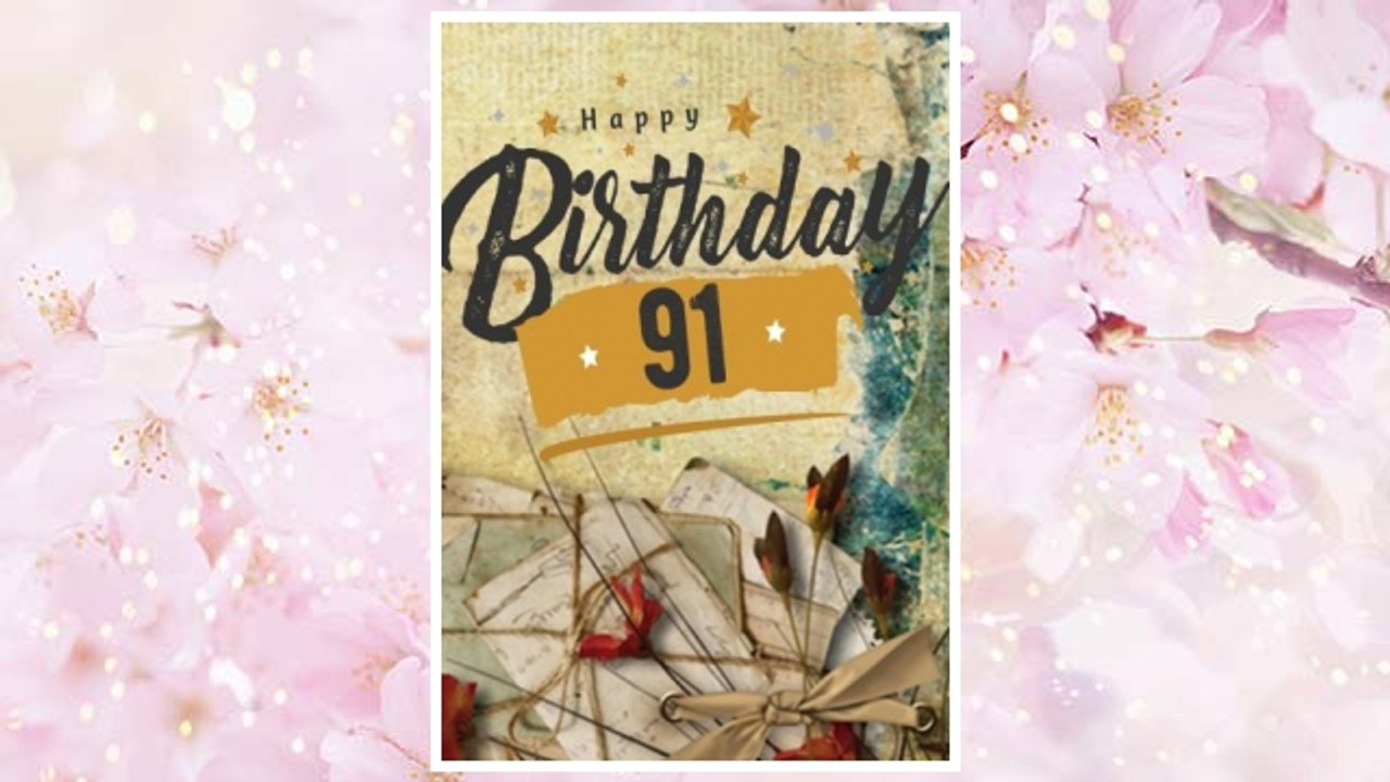 Download PDF Happy Birthday 91: Birthday Books For Adults, Birthday Journal Notebook For 91 Year Old For Journaling & Doodling, 7 x 10, (Birthday Keepsake Book) FREE