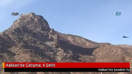 Hakkari'de Çatışma: 4 Şehit