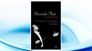 Download PDF Riccardo Muti: An Autobiography: First the Music, Then the Words FREE