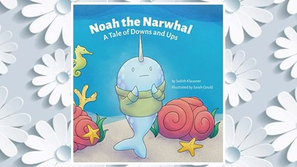 Download PDF Noah the Narwhal: A Tale of Downs and Ups FREE