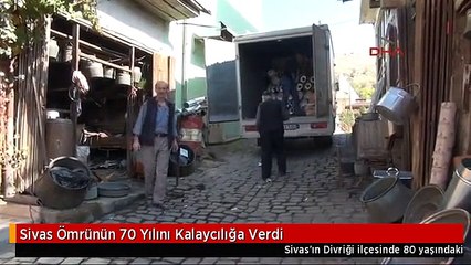 Sivas Ömrünün 70 Yılını Kalaycılığa Verdi