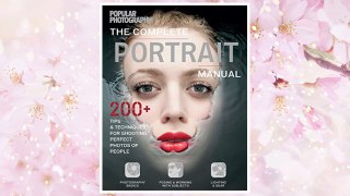 Download PDF The Complete Portrait Manual (Popular Photography): 200+ Tips and Techniques for Shooting Perfect Photos of People (Popular Photography Books) FREE