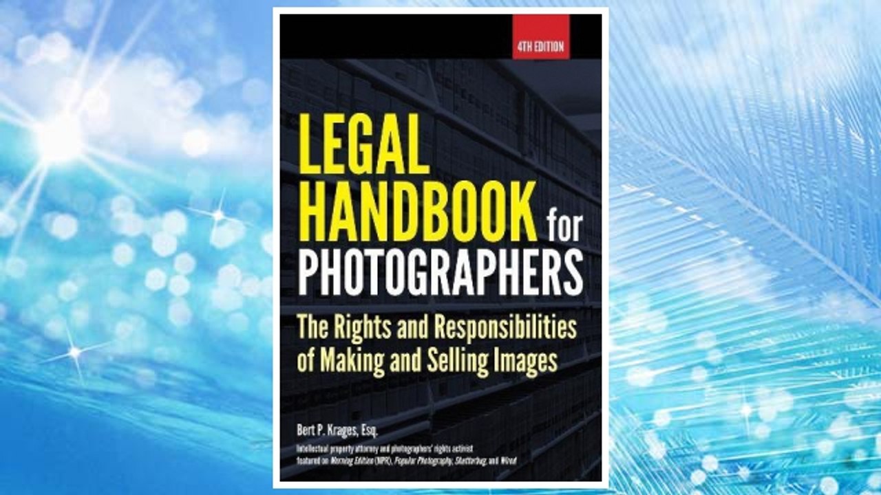 Download PDF Legal Handbook for Photographers: The Rights and Liabilities of Making and Selling Images FREE