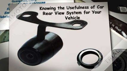 Knowing the Usefulness of Car Rear View System for Your Vehicle