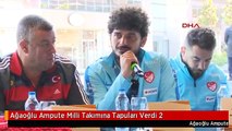 Ağaoğlu Ampute Milli Takımına Tapuları Verdi 2