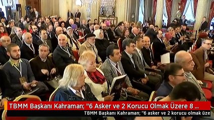 TBMM Başkanı Kahraman: "6 Asker ve 2 Korucu Olmak Üzere 8 Şehidimiz Var, 2 Askerimiz de Yaralı"