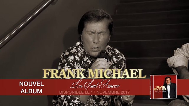 FRANK MICHAEL - La Saint-Amour - nouvel album 2017 (extrait du DVD)