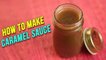 Easy Caramel Sauce Recipe | Homemade Caramel Sauce | How To Make Rich Caramel Sauce | Upasana Shukla