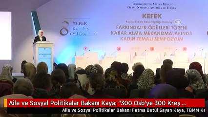 Aile ve Sosyal Politikalar Bakanı Kaya: "300 Osb'ye 300 Kreş Açılması İçin Çalışmalarımız Başladı"