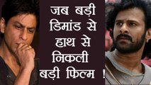 Shahrukh Khan and Prabhas Lost GOOD FILMS due to HIGH DEMAND | FilmiBeat