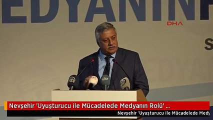 Nevşehir 'Uyuşturucu ile Mücadelede Medyanın Rolü' Sempozyumu Nevşehir'de Tartışıldı