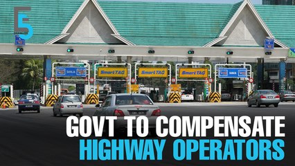 EVENING 5: Govt to pay highway operators RM180 mil per year