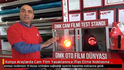 Konya Araçlarda Cam Film Yasaklanınca İflas Etme Noktasına Geldi