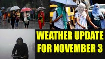 Weather update for Bengaluru, Delhi, Mumbai, Chennai and Hyderabad for November 3rd | Oneindia News
