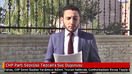 CHP Parti Sözcüsü Tezcan'a Suç Duyurusu