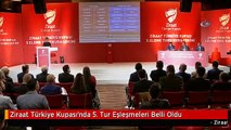 Ziraat Türkiye Kupası'nda 5. Tur Eşleşmeleri Belli Oldu