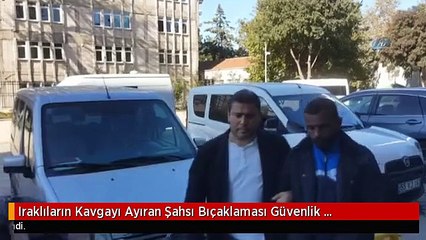 Iraklıların Kavgayı Ayıran Şahsı Bıçaklaması Güvenlik Kamerasında