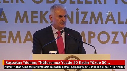 Başbakan Yıldırım: "Nüfusumuz Yüzde 50 Kadın Yüzde 50 Erkekse Madem Her Şey Eşit Olması Lazım"