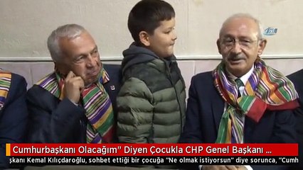 Cumhurbaşkanı Olacağım" Diyen Çocukla CHP Genel Başkanı Kılıçdaroğlu'nun İlginç Diyaloğu