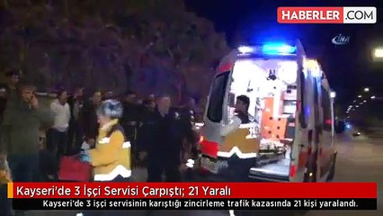 Kayseri'de 3 İşçi Servisi Çarpıştı: 21 Yaralı
