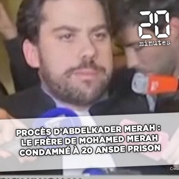 Procès d'Abdelkader Merah: Le frère de Mohamed Merah condamné à 20 ans de prison