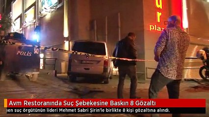 Avm Restoranında Suç Şebekesine Baskın 8 Gözaltı