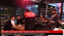 İstanbul'da Kayıp İhbarı Yapılan Şahıs Denizli'de Polis Uygulamasında Bulundu
