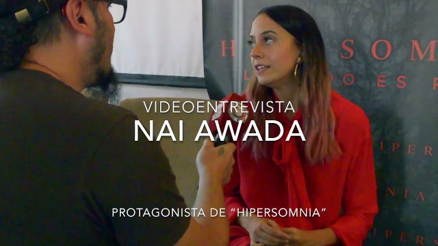 VideoEntrevista - Nai Awada - Protagonista de “Hipersomnia”
