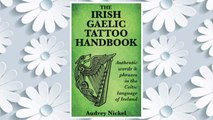 GET PDF The Irish Gaelic Tattoo Handbook: Authentic Words and Phrases in the Celtic Language of Ireland FREE