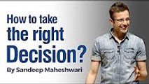 27.How to Take the Right Decision By Sandeep Maheshwari