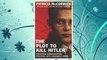 Download PDF The Plot to Kill Hitler: Dietrich Bonhoeffer: Pastor, Spy, Unlikely Hero FREE