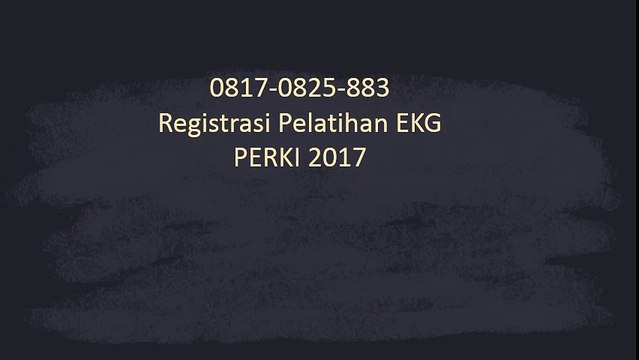 0817-0825-883 Registrasi Pelatihan EKG PERKI 2017