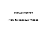 Maxwell Asenso - How to improve fitness
