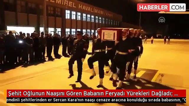 Şehit Oğlunun Naaşını Gören Babanın Feryadı Yürekleri Dağladı: Ciğerlerimi Söktün