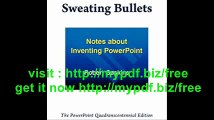 Sweating Bullets Notes about Inventing PowerPoint