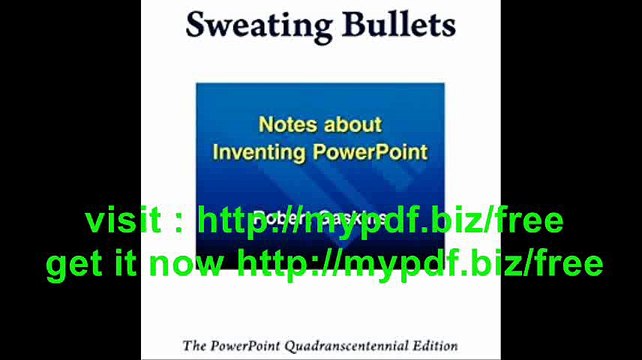 Sweating Bullets Notes about Inventing PowerPoint