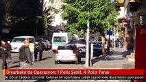 Diyarbakır'da Operasyon: 1 Polis Şehit, 4 Polis Yaralı