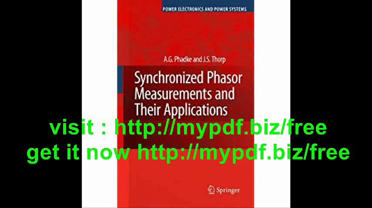 Synchronized Phasor Measurements and Their Applications (Power Electronics and Power Systems)
