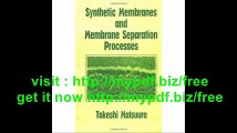 Synthetic Membranes and Membrane Separation Processes