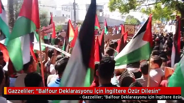 Gazzeliler: Balfour Deklarasyonu İçin İngiltere Özür Dilesin